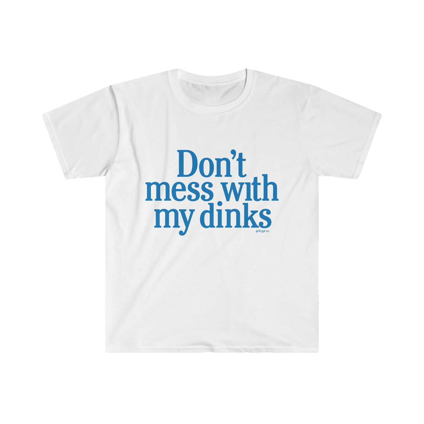 Don't Mess With My Dinks Tee