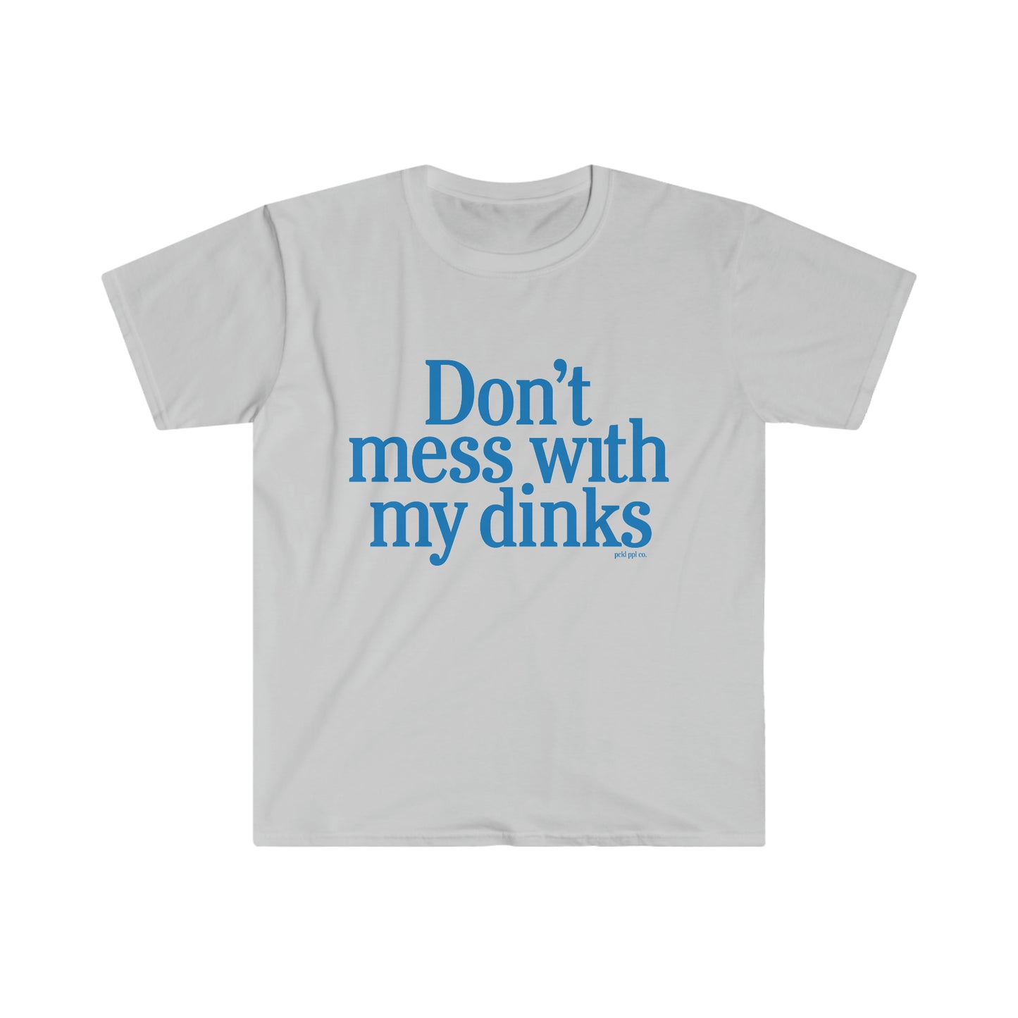 Don't Mess With My Dinks Tee