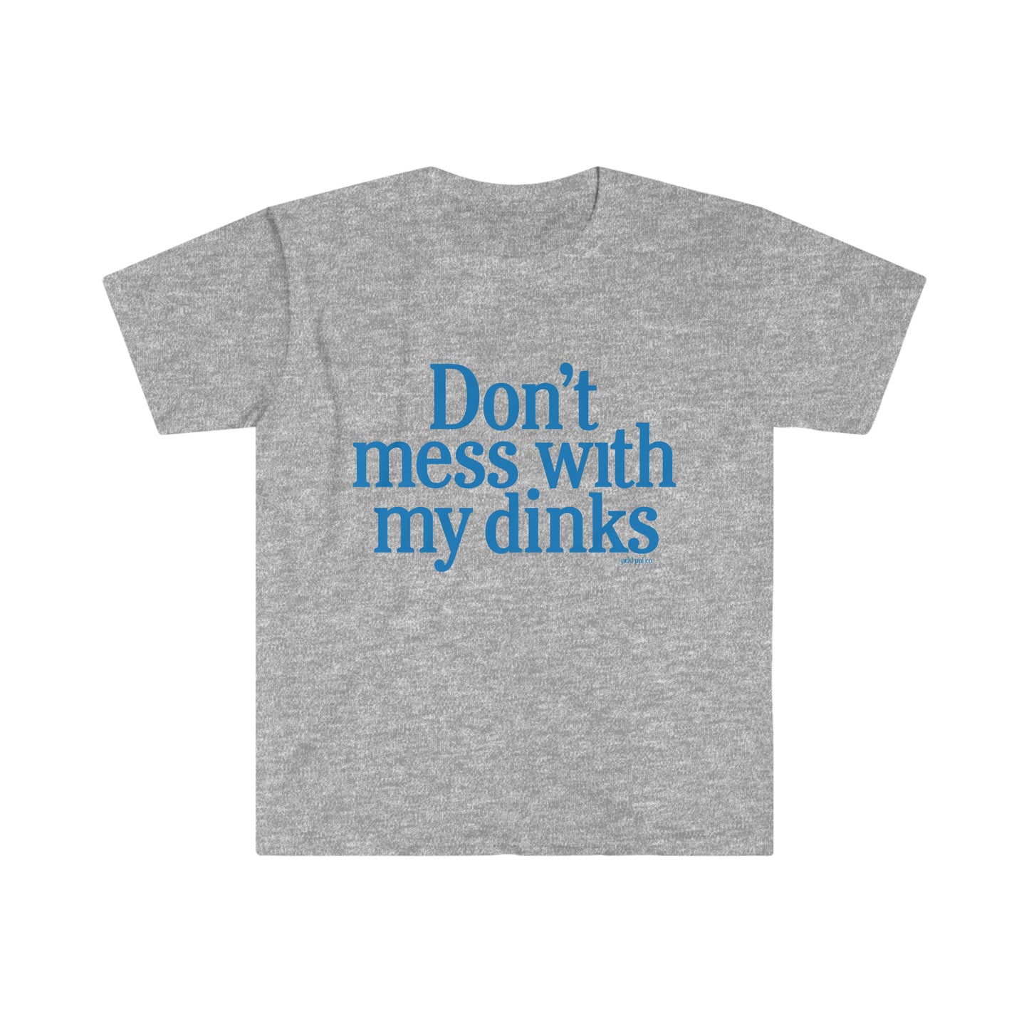 Don't Mess With My Dinks Tee